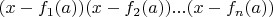$(x-f_1(a))(x-f_2(a))...(x-f_n(a))$