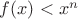 $f(x)<x^n$