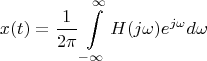 $$x(t)=\frac{1}{2 \pi} \int \limits_{-\infty}^{\infty} H(j \omega) e^{j \omega} d \omega$$