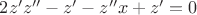 $2z'z''-z'-z''x+z'=0$
