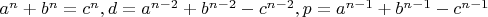 $a^n+b^n=c^n, d=a^{n-2}+b^{n-2}-c^{n-2},  p=a^{n-1}+b^{n-1}-c^{n-1}$