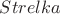 $Strelka$