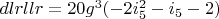 $dlrllr=20 g^3 (-2 i_5^2-i_5-2)$