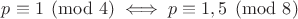 $p\equiv 1\pmod 4\iff p\equiv 1,5\pmod 8$