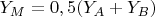 $Y_M=0,5(Y_A+Y_B)$