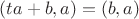 $(ta+b, a) = (b, a)$