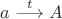 $a\stackrel{t}{\longrightarrow}A$