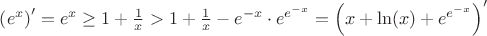 $\left ( e^x \right )'=e^x\geq 1+\frac{1}{x}>1+\frac{1}{x}-e^{-x}\cdot e^{e^{-x}}=\left ( x+\ln(x)+e^{e^{-x}} \right )'$
