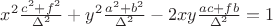 $x^2\frac{c^2+f^2}{\Delta^2}+y^2\frac{a^2+b^2}{\Delta^2}-2xy\frac{ac+fb}{\Delta^2}=1$