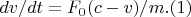 $dv/dt = F_0(c - v)/m.          (1)  $