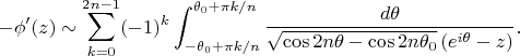 $$
-\phi'(z)\sim\sum_{k=0}^{2n-1}(-1)^k
\int_{-\theta_0+\pi k/n}^{\theta_0+\pi k/n}
\frac{d\theta}{\sqrt{\cos2n\theta-\cos2n\theta_0}\,
(e^{i\theta}-z)}.
$$