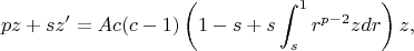 $$
pz+sz'=Ac(c-1)\left(1-s+s\int_s^1r^{p-2}zdr\right)z,
$$