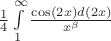 $\frac{1}{4}\int\limits_{1}^{\infty}\frac{\cos(2x)d(2x)}{x^\beta}$