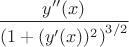 $${y''(x)\over\left(1+(y'(x))^2\right)^{3/2}}$$