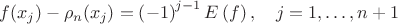 $$
f(x_j ) - \rho _n (x_j ) = \left( { - 1} \right)^{j - 1} E\left( f \right),\quad j = 1, \ldots ,n + 1
$$ $$
f(x_j ) - \rho _n (x_j ) = \left( { - 1} \right)^{j - 1} E\left( f \right),\quad j = 1, \ldots ,n + 1
$$