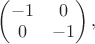 $\begin{pmatrix}-1&0\\0&-1\end{pmatrix},$