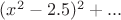 $(x^2-2.5)^2+...$