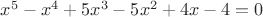 $x^5 - x^4 + 5 x^3 - 5 x^2 + 4 x - 4 = 0$