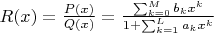 $R(x) = \frac{P(x)}{Q(x)} = \frac{\sum_ {k=0}^{M} b_{k} x ^{k} } { 1 + \sum_ {k=1}^{L} a_{k} x ^{k}} $