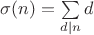 $\sigma(n)=\sum\limits_{d\mid n}d$