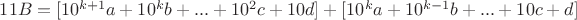 $11B=[10^{k+1}a+10^kb+...+10^2c+10d]+[10^ka+10^{k-1}b+...+10c+d]$