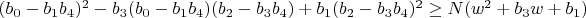 $(b_0-b_1 b_4)^2-b_3 (b_0-b_1 b_4) (b_2-b_3 b_4)+b_1 (b_2-b_3 b_4)^2 \ge N(w^2+b_3 w+b_1)$