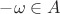$-\omega\in A$