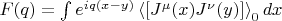 $F(q)=\int\limits e^{iq(x-y)}\left\langle [J^\mu(x)J^\nu(y)]\right\rangle_0dx$