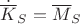 $\dot{\overline K}_S=\overline M_S$