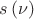 $\[s\left( \nu  \right)\]$