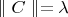 $\parallel C \parallel = \lambda$