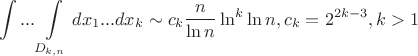 $$\int ... \int\limits_{D_{k,n}}dx_1...dx_k \sim c_k\frac{n}{\ln n} \ln ^k \ln n, c_k = 2^{2k-3}, k>1$$