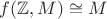 $f(\mathbb Z,M)\cong M$