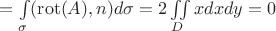 $=\int\limits_{\sigma} (\operatorname{rot}(A),n) d\sigma=2\iint\limits_{D}xdxdy=0$
