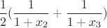 $\dfrac 12(\dfrac 1{1+x_2}+\dfrac 1{1+x_3})$