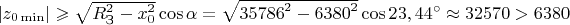 $\[\left| {{z_{0\min }}} \right| \geqslant \sqrt {R_{\text{З}}^2 - x_0^2} \cos \alpha  = \sqrt {{{35786}^2} - {{6380}^2}} \cos 23,44^\circ  \approx 32570 > 6380\]$