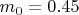 $m_0=0.45$