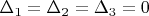 $\Delta_1=\Delta_2=\Delta_3=0$