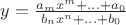 $y=\tfrac{a_mx^m+\ldots+a_0}{b_nx^n+\ldots+b_0}$