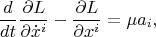 $$\frac{d}{dt}\frac{\partial L}{\partial \dot x^i}-\frac{\partial L}{\partial  x^i}=\mu a_i,$$