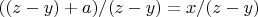 $((z - y) + a) / (z - y) = x / (z - y)$