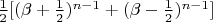 $ \frac{1}{2}[(\beta + \frac{1}{2})^{n - 1} + (\beta - \frac{1}{2})^{n - 1}] $