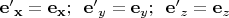 ${\bf{e'}}_{\bf{x}} = {\bf{e}}_{\bf{x}} ;\,\,\,{\bf{e'}}_y = {\bf{e}}_y ;\,\,\,{\bf{e'}}_z = {\bf{e}}_z $