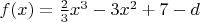 $f(x)=\frac{2}{3}x^3-3x^2+7-d$