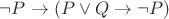 $\neg P\to(P\vee Q\to\neg P)$