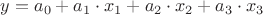 $y = a_0 + a_1\cdot x_1 + a_2\cdot x_2 + a_3\cdot x_3$