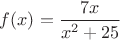 $f(x)=\dfrac{7x}{x^2+25}$