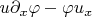 $ u\partial_x\varphi - \varphi u_x $