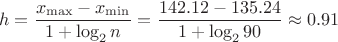 $$h = \frac{x_{\max} - x_{\min}}{1+\log_2{n}} = \frac{142.12 - 135.24}{1+\log_2{90}} \approx 0.91$$