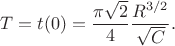 $$T=t(0)=\frac{\pi\sqrt{2}}{4}\frac{R^{3/2}}{\sqrt{C}}.$$